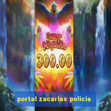 portal zacarias policia